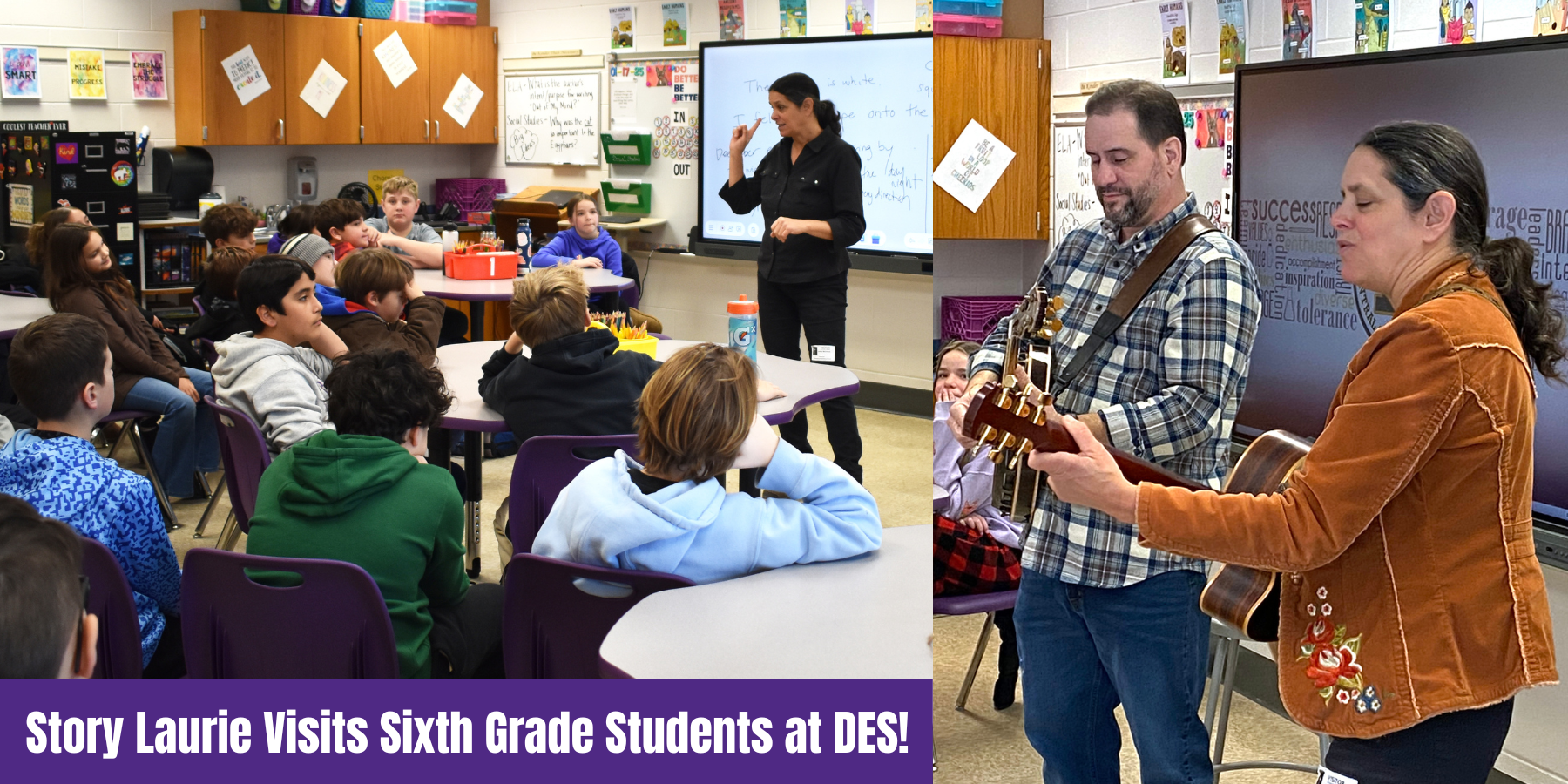 a woman teaches a classroom of students; a man and a woman play guitar; text reads "Story Laurie Visits Sixth Grade at DES!"